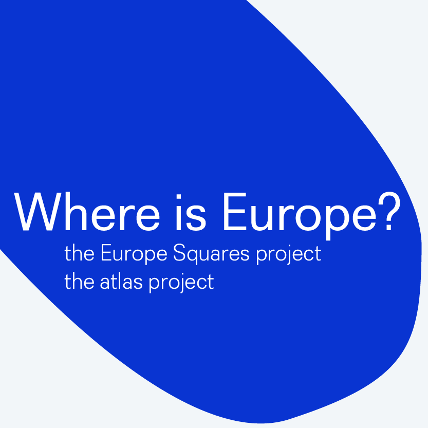 Where is Europe? The Europe Square Project, The Atlas Project